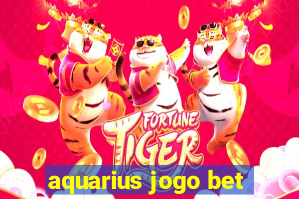 aquarius jogo bet